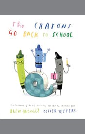 The Crayons Go Back to School The Crayons Go Back to School