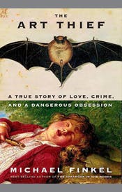 The Art Thief: A True Story of Love, Crime, and a Dangerous Obsession The Art Thief: A True Story of Love, Crime, and a Dangerous Obsession