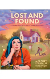 Lost and Found: A Compassionate Guide to Homeownership