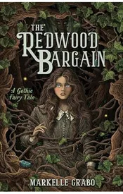 The Redwood Bargain: A Gothic Fairy Tale