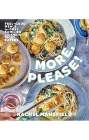 More, Please!: Feel-Good Meals for Busy Families