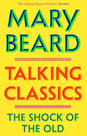 Talking Classics: The Shock of the Old