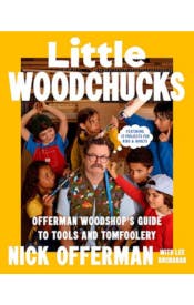 Little Woodchucks: Offerman Woodshop's Guide to Tools and Tomfoolery Little Woodchucks: Offerman Woodshop's Guide to Tools and Tomfoolery