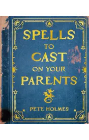 Spells to Cast on Your Parents