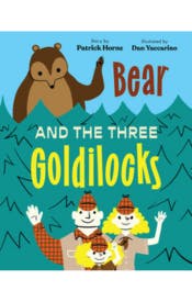 Bear and the Three Goldilocks Bear and the Three Goldilocks